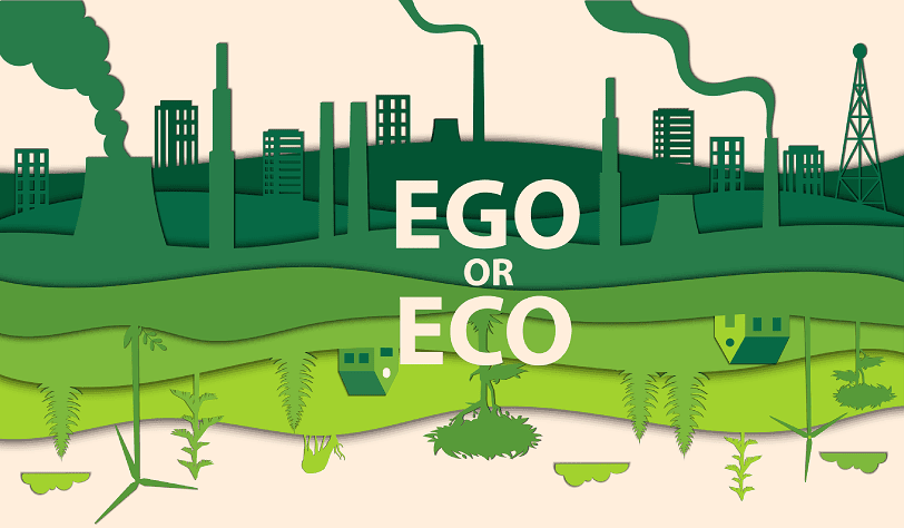Ego or Eco: Our Choice